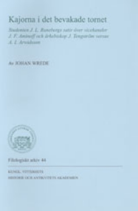 Bild på Kajorna i det bevakade tornet : studenten J. L. Runebergs satir över vicekansler J. F. Aminoff och ärkebiskop J. Tengström versus A. I. Arwidsson