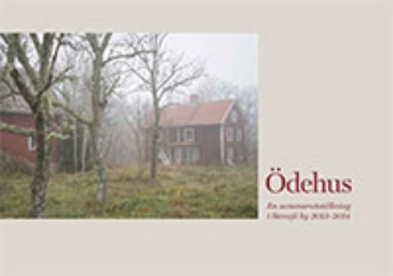Bild på Ödehus : En sommarutställning i Stensjö by 2013-2014