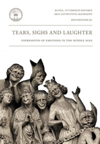 Bild på Tears, sighs and laughter : expressions of emotions in the Middle Ages
