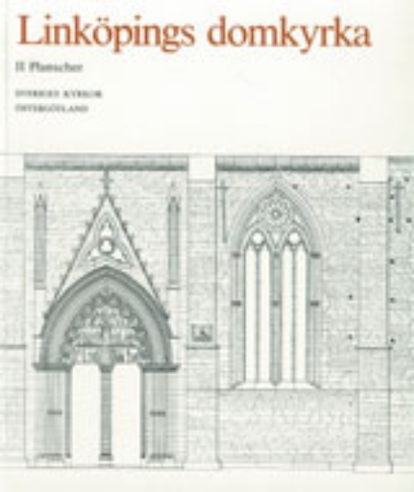 Bild på Östergötland : Linköpings domkyrka. II. Planscher