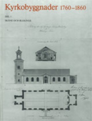 Bild på Kyrkobyggnader 1760-1860 : Del 1. Skåne och Blekinge