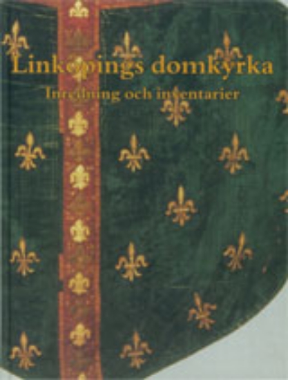 Bild på Östergötland : Linköpings domkyrka. III. Inredning och inventarier