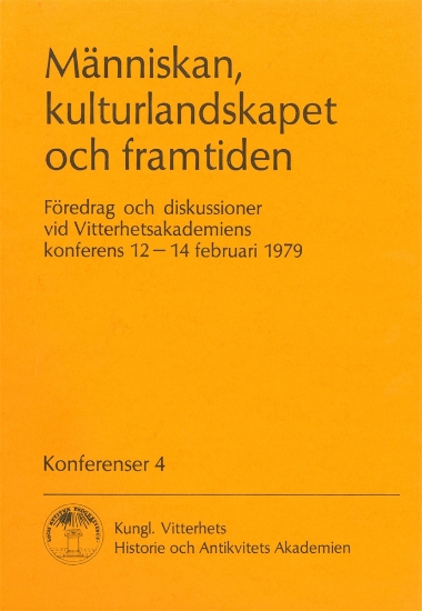 Bild på Människan, kulturlandskapet och framtiden. Föredrag : Föredrag och diskussioner vid Vitterhetsakademiens konferens 12-14 februari 1979