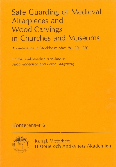Bild på Safe Guarding of Medieval Altarpieces and Wood Carvings in Churches and Museums : A conference in Stockholm May 28-30, 1980
