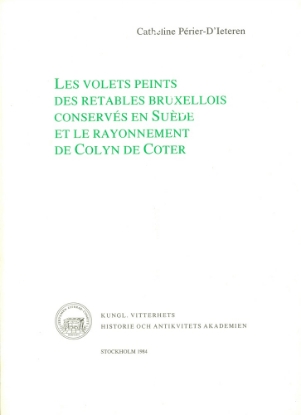 Bild på Les volets peints des retables bruxellois conservés en Suède et le rayonnement de Colyn de Coter