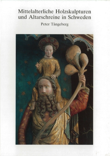 Bild på Mittelalterliche Holzskulpturen und Altarschreine in Schweden : Studien zu Form, Material und Technik