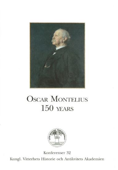 Bild på Oscar Montelius 150 years : Proceedings of a Colloquium held in the Royal Academy of Letters History and Antiquities, Stockholm, 13 May 1993