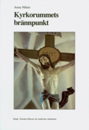 Bild på Kyrkorummets brännpunkt : Gränsen mellan kor och långhus i den svenska landskyrkan. Från romantik till nygotik