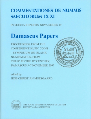Bild på Damascus Papers: Proceedings from the conference Kufic Coins – Symposium on Islamic Numismatics, from the 8th to the 11th century, Damascus 5–7 November 2007